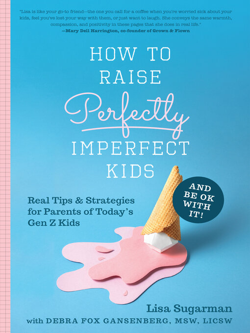 Title details for How to Raise Perfectly Imperfect Kids and Be OK with It by Lisa Sugarman - Available